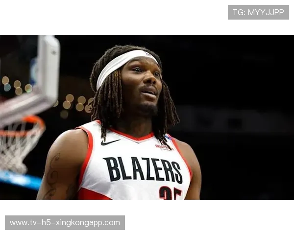 开拓者队签约联盟顶级中锋，增强深度，开拓者 球队